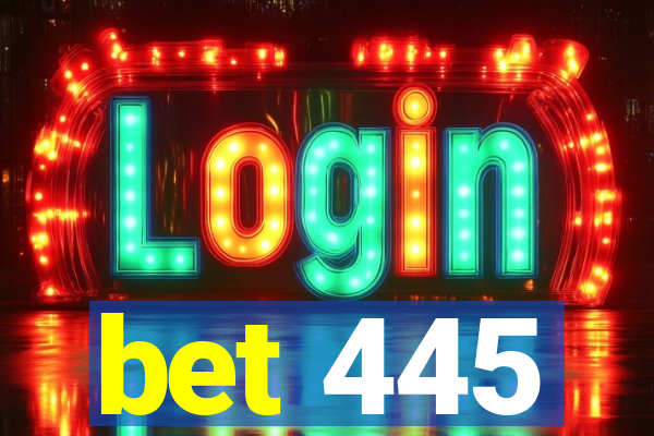 bet 445
